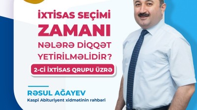 II ixtisas qrup üzrə seçim zamanı valideyn və abituriyentlərə tövsiyələr