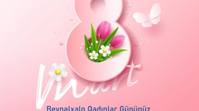 Bayramınız mübarək, əziz qadınlar!