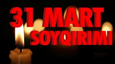 31 Mart -Azərbaycanlıların Soyqırımı günü